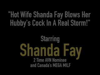 Hot Wife Shanda Fay Blows Her Hubby's Cock In A Real Storm!