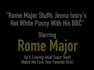Rome Major Stuffs Jenna Ivory's Hot White Pussy With His BBC